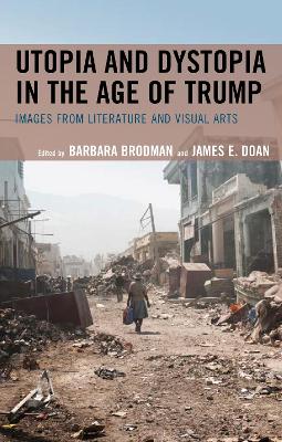 Utopia and Dystopia in the Age of Trump: Images from Literature and Visual Arts book