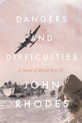 Dangers and Difficulties: A Novel of World War II book