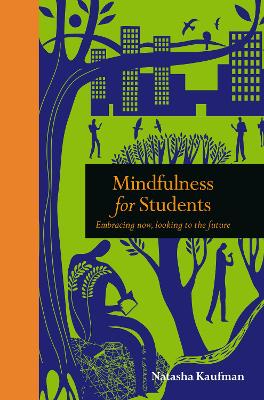 Mindfulness for Students: Embracing Now, Looking to the Future book