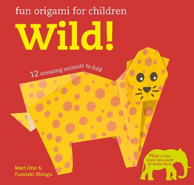 Fun Origami for Children: Wild! by Mari Ono