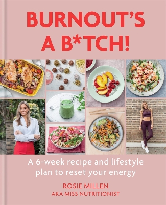 Burnout's A B*tch!: A 6-week recipe and lifestyle plan to reset your energy book