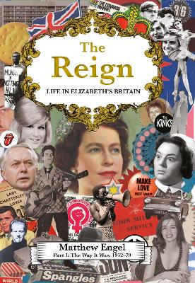 The Reign - Life in Elizabeth's Britain: Part I: The Way It Was, 1952–79 book