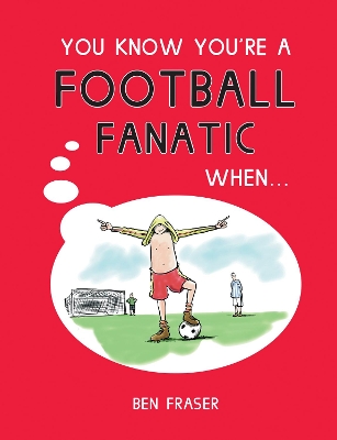 You Know You're a Football Fanatic When... book