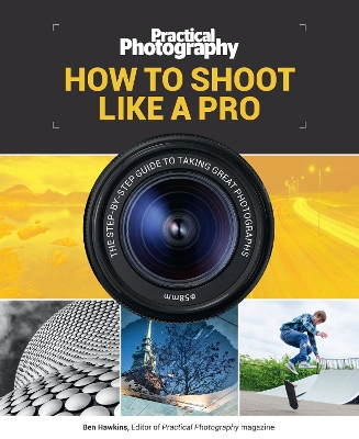 Practical Photography: How to Shoot Like a Pro book