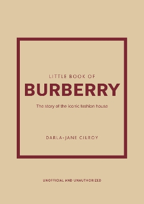 Little Book of Burberry: The Story of the Iconic Fashion House book