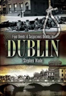 Foul Deeds and Suspicious Deaths in Dublin book