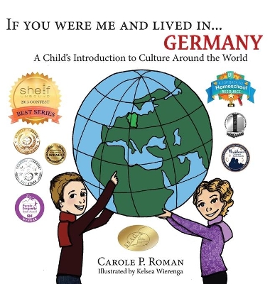 If You Were Me and Lived In... Germany by Carole P Roman