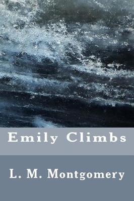 Emily Climbs by L. M. Montgomery