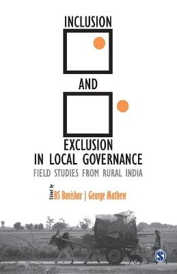 Inclusion and Exclusion in Local Governance: Field Studies from Rural India by B S Baviskar