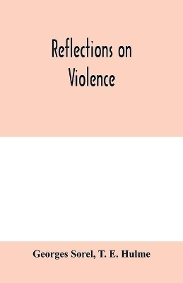 Reflections on violence by Georges Sorel