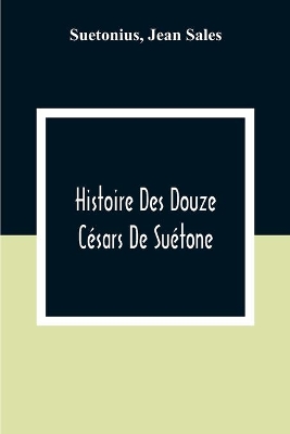 Histoire Des Douze Césars De Suétone book