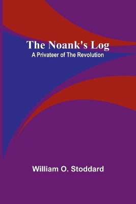 The Noank's Log: A Privateer of the Revolution book