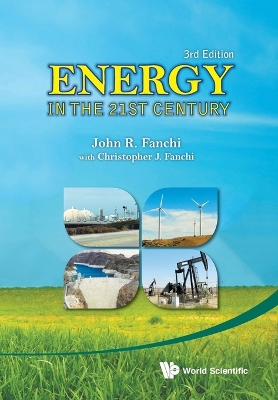 Energy In The 21st Century (3rd Edition) by John R Fanchi