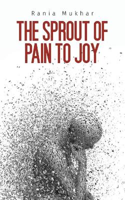 The Sprout of Pain to Joy book