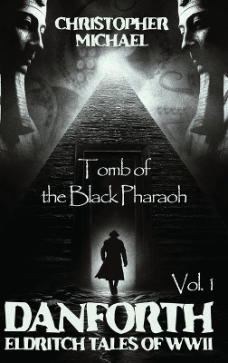 Vol. 1: Tomb of the Black Pharaoh by Christopher Michael