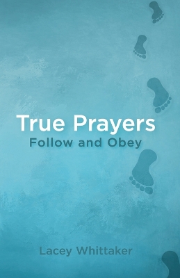 True Prayers: Follow and Obey book