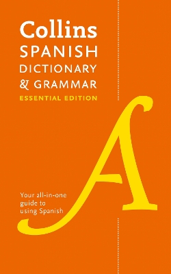 Collins Spanish Dictionary and Grammar Essential Edition by Collins Dictionaries