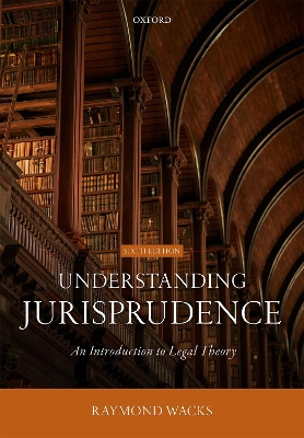 Understanding Jurisprudence: An Introduction to Legal Theory by Raymond Wacks