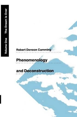 Phenomenology and Deconstruction by Robert Denoon Cumming