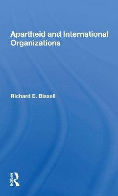 Apartheid & Intl Org by Richard E Bissell