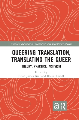 Queering Translation, Translating the Queer: Theory, Practice, Activism by Brian James Baer