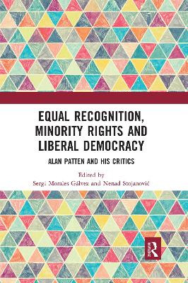 Equal Recognition, Minority Rights and Liberal Democracy: Alan Patten and His Critics book