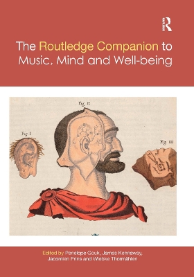 The Routledge Companion to Music, Mind, and Well-being by Penelope Gouk