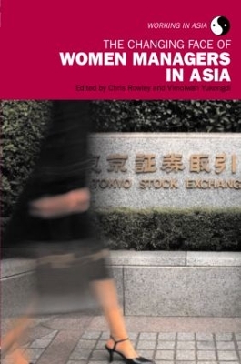 The Changing Face of Women Managers in Asia by Chris Rowley