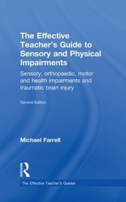 Effective Teacher's Guide to Sensory and Physical Impairments by Michael Farrell