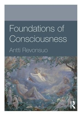 Foundations of Consciousness by Antti Revonsuo