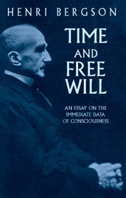 Time and Free Will: an Essay on the by Henri Bergson