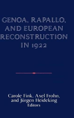 Genoa, Rapallo, and European Reconstruction in 1922 by Carole Fink