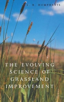 The Evolving Science of Grassland Improvement by L. R. Humphreys