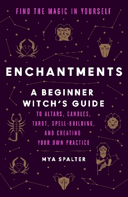 Enchantments: Find the Magic in Yourself by Mya Spalter