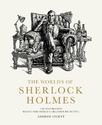The Worlds of Sherlock Holmes: The Inspiration Behind the World's Greatest Detective book