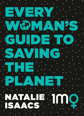 Every Woman's Guide To Saving The Planet book