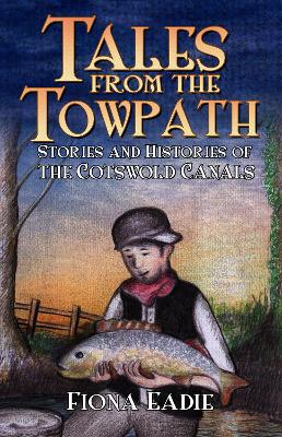 Tales from the Towpath: Stories and Histories of the Cotswold Canals book