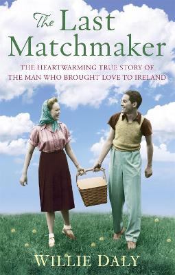 The Last Matchmaker by Willie Daly