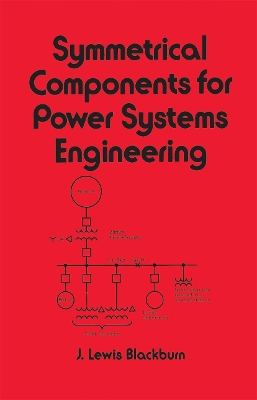 Symmetrical Components for Power Systems Engineering book