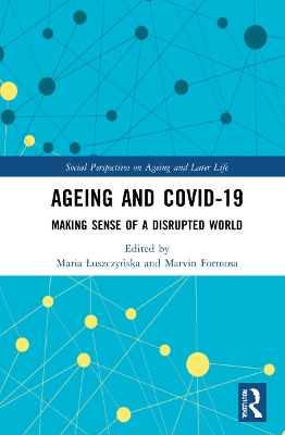 Ageing and COVID-19: Making Sense of a Disrupted World by Maria Łuszczyńska