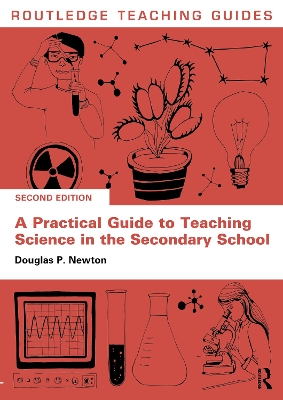 A Practical Guide to Teaching Science in the Secondary School by Douglas P. Newton