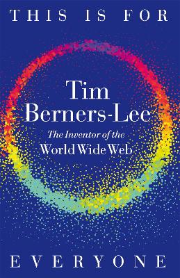 This Is for Everyone by Tim Berners-Lee