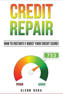 Credit Repair: How to Instantly Boost Your Credit Score! book