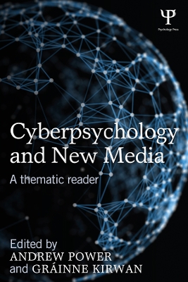 Cyberpsychology and New Media: A thematic reader by Andrew Power