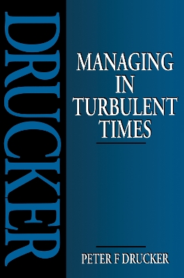 Managing in Turbulent Times by Peter Drucker