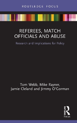 Referees, Match Officials and Abuse: Research and Implications for Policy by Tom Webb