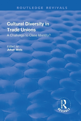 Cultural Diversity in Trade Unions: A Challenge to Class Identity? by Johan Wets