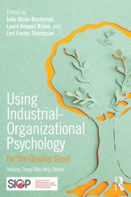 Using Industrial-Organizational Psychology for the Greater Good by Julie B. Olson-Buchanan