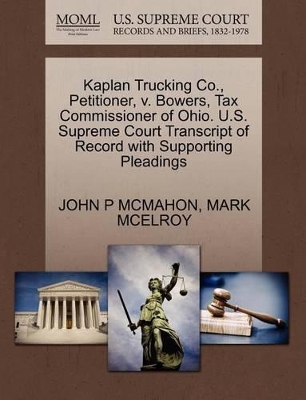 Kaplan Trucking Co., Petitioner, V. Bowers, Tax Commissioner of Ohio. U.S. Supreme Court Transcript of Record with Supporting Pleadings book