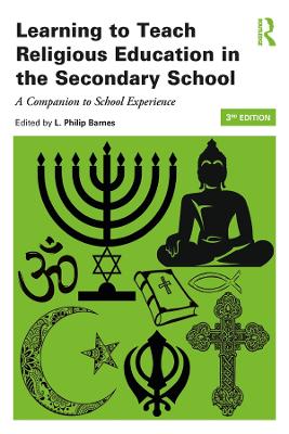 Learning to Teach Religious Education in the Secondary School: A Companion to School Experience by L. Philip Barnes